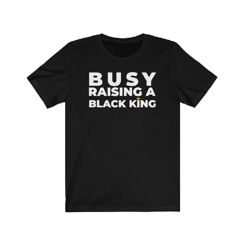 Busy Raising a Black King | Unisex T-Shirt Elegant Classic Vintage