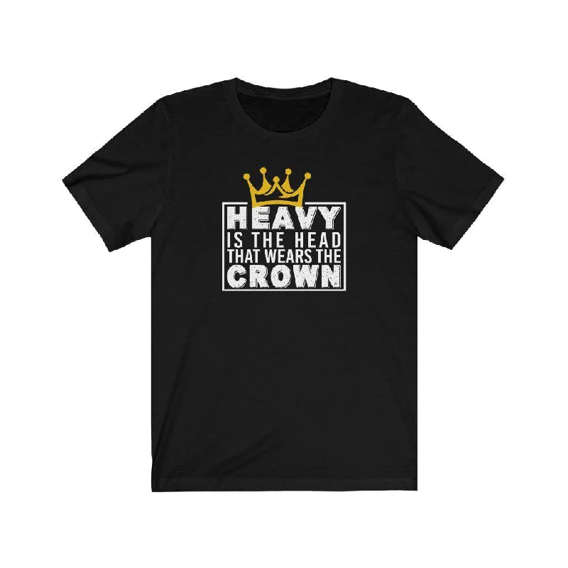 Heavy is The Head That Wears The Crown | Unisex T-Shirt Front Pockets Side Pockets Patch Pockets Heavy is The Head That Wears The Crown | Unisex T-Shirt Front Pockets Side Pockets Patch Pockets