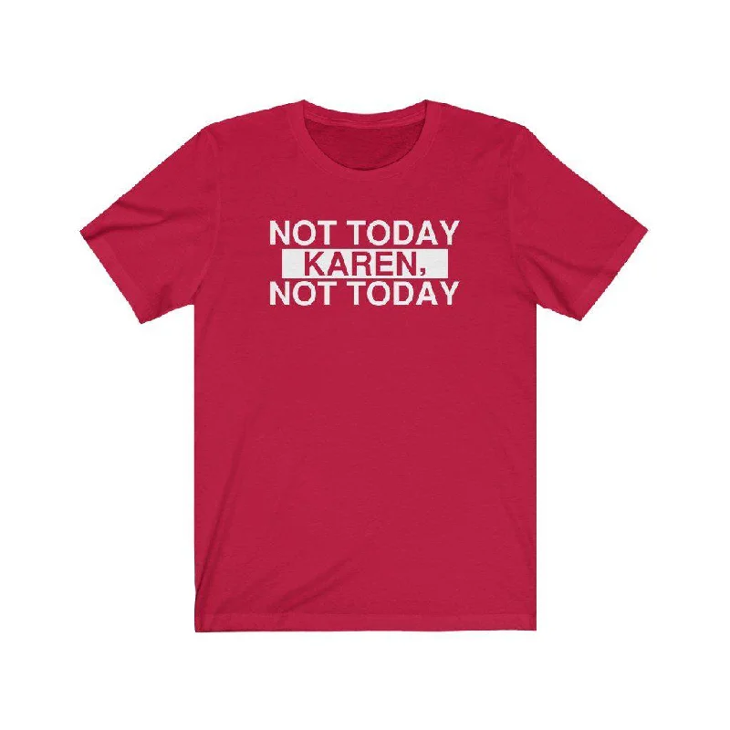 Not Today Karen | Unisex T-Shirt Elasticated Padded Insulated