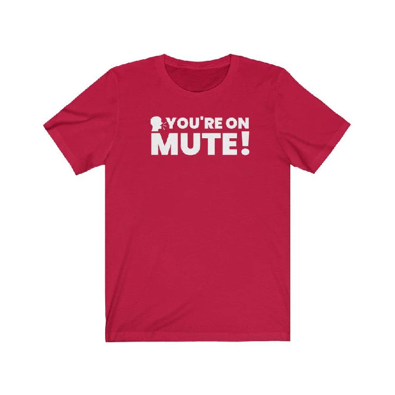 You're on Mute! | Unisex T-Shirt Mesh Blend Leather Blend Suede Blend