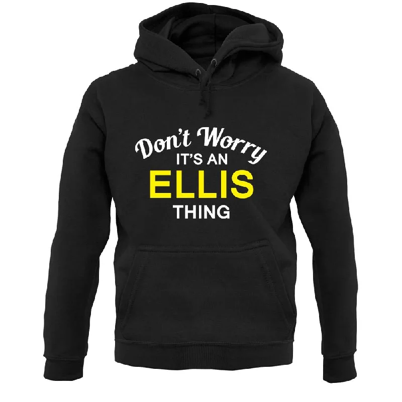 Don't Worry It's an ELLIS Thing! Unisex Hoodie Hoodie with Elastic Waist Stretchable Comfortable Don't Worry It's an ELLIS Thing! Unisex Hoodie Hoodie with Elastic Waist Stretchable Comfortable